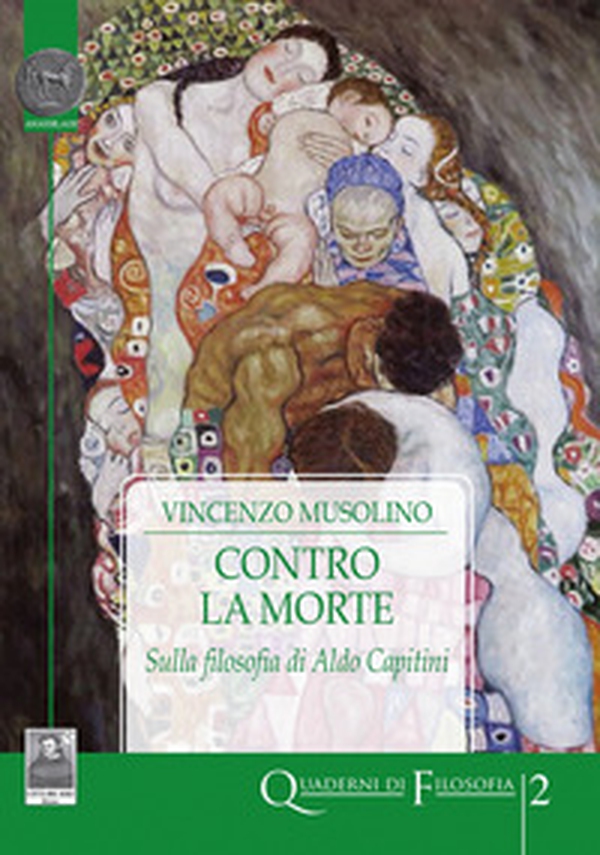 Contro la morte. Sulla filosofia di Aldo Capitini - Librerie.coop Contro la morte. Sulla filosofia di Aldo Capitini - Librerie.coop