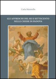 Gli affreschi del Sei e Settecento nelle chiese di Padova - Librerie.coop