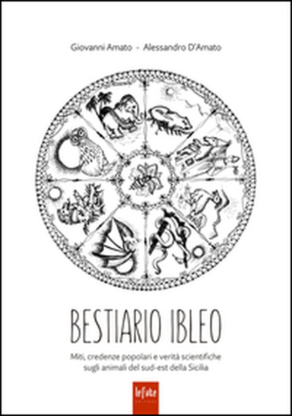 Bestiario ibleo. Miti, credenze popolari e verità scientifiche sugli animali del sud-est della Sicilia - Librerie.coop Bestiario ibleo. Miti, credenze popolari e verità scientifiche sugli animali del sud-est della Sicilia - Librerie.coop