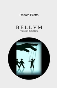 Bellvm. Prigionieri della libertà - Librerie.coop
