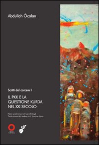 Scritti dal carcere. Il PKK e la questione Kurda nel XXI secolo - Librerie.coop Scritti dal carcere. Il PKK e la questione Kurda nel XXI secolo - Librerie.coop