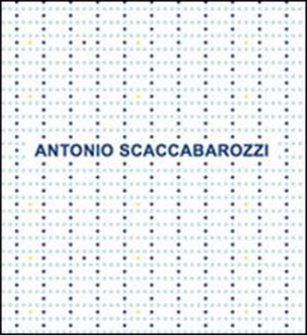 Antonio Scaccabarozzi. Antologica 1965-2008. Ediz. italiana e inglese - Librerie.coop Antonio Scaccabarozzi. Antologica 1965-2008. Ediz. italiana e inglese - Librerie.coop