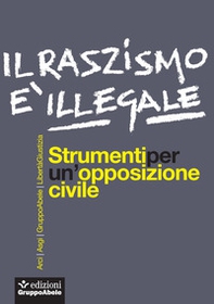Il razzismo è illegale. Strumenti per un'opposizione civile - Librerie.coop