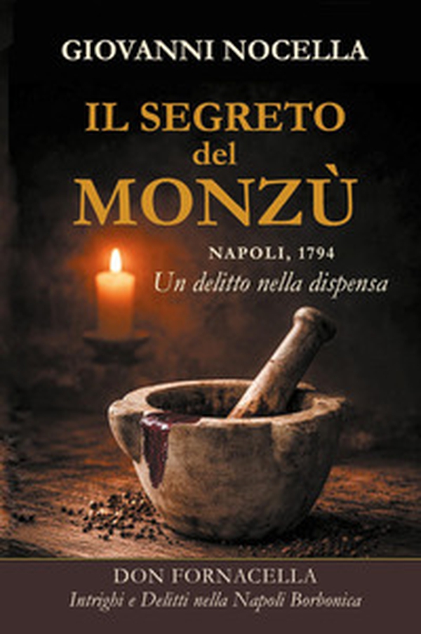 Il segreto del Monzù. Napoli, 1794. Un delitto nella dispensa - Librerie.coop