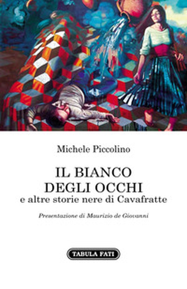 Il bianco degli occhi e altre storie nere di Cavafratte - Librerie.coop Il bianco degli occhi e altre storie nere di Cavafratte - Librerie.coop