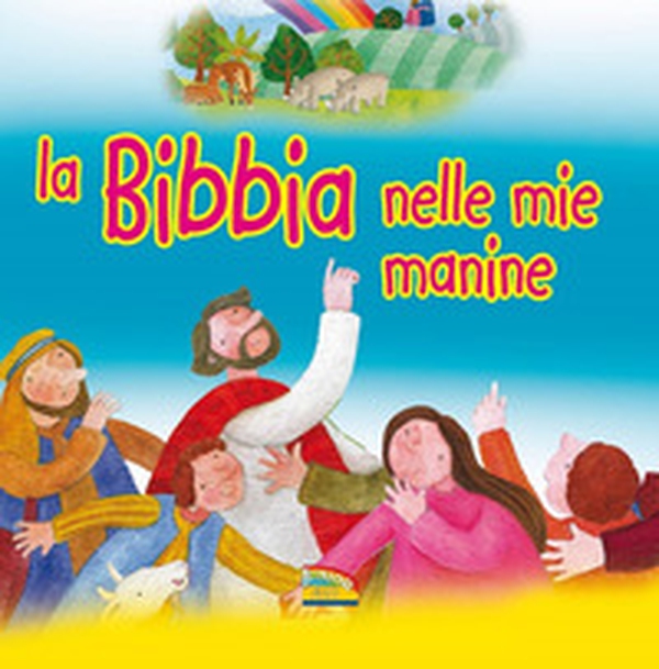 La Bibbia nelle mie manine - Librerie.coop La Bibbia nelle mie manine - Librerie.coop