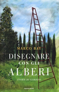 Disegnare con gli alberi. Storie di giardini - Librerie.coop