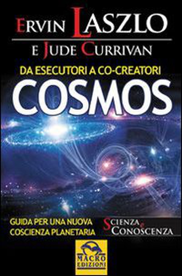 Da esecutori a co-creatori. Cosmos. Guida per una nuova coscienza planetaria - Librerie.coop Da esecutori a co-creatori. Cosmos. Guida per una nuova coscienza planetaria - Librerie.coop