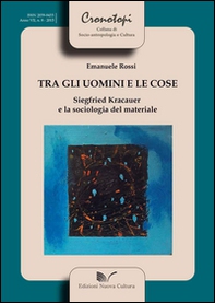 Tra gli uomini e le cose Siegfried Kracauer e la sociologia del materiale - Librerie.coop Tra gli uomini e le cose Siegfried Kracauer e la sociologia del materiale - Librerie.coop