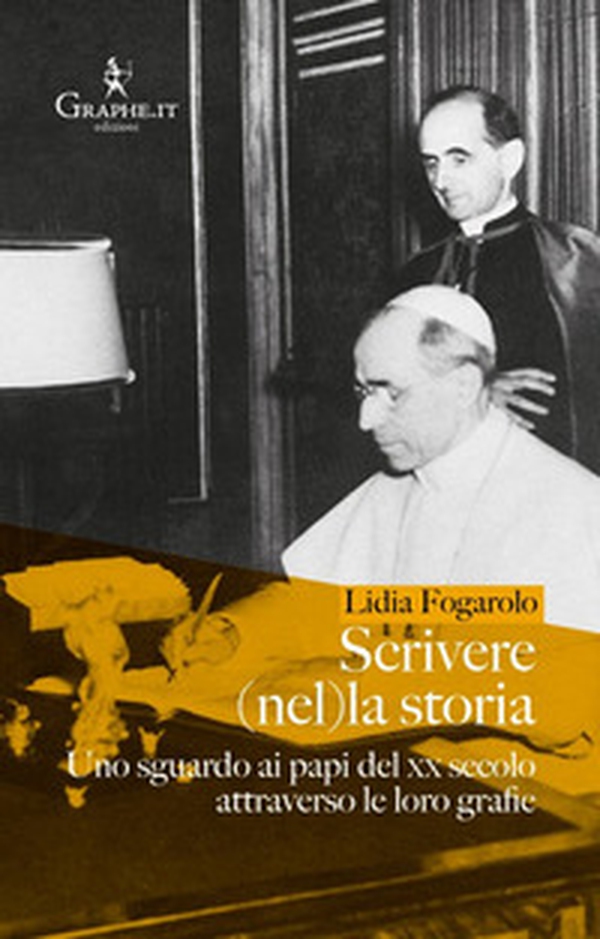 Scrivere (nel)la storia. Uno sguardo ai papi del XX secolo attraverso le loro grafie - Librerie.coop Scrivere (nel)la storia. Uno sguardo ai papi del XX secolo attraverso le loro grafie - Librerie.coop