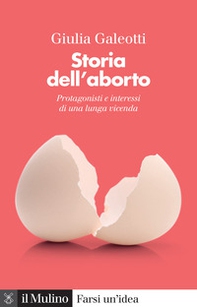 Storia dell'aborto. Protagonisti e interessi di una lunga vicenda - Librerie.coop