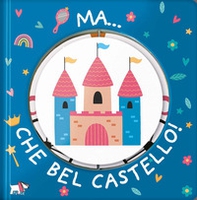 Ma... che bel castello! - Librerie.coop