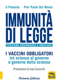 Immunità di legge. I vaccini obbligatori tra scienza al governo e governo della scienza - Librerie.coop