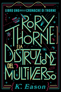 Rory Thorne e la Distruzione del Multiverso - Librerie.coop Rory Thorne e la Distruzione del Multiverso - Librerie.coop