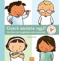 Com'è andata oggi? Un libro da completare sulle emozioni - Librerie.coop Com'è andata oggi? Un libro da completare sulle emozioni - Librerie.coop