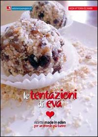 Le tentazioni di Eva. Ricette made in eden per un mondo più buono - Librerie.coop