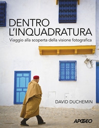 Dentro l'inquadratura. Viaggio alla scoperta della visione fotografica - Librerie.coop Dentro l'inquadratura. Viaggio alla scoperta della visione fotografica - Librerie.coop