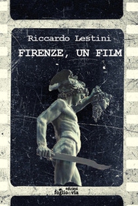 Firenze, un film - Librerie.coop Firenze, un film - Librerie.coop