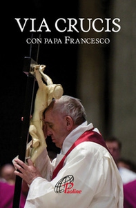Via crucis con papa Francesco - Librerie.coop Via crucis con papa Francesco - Librerie.coop