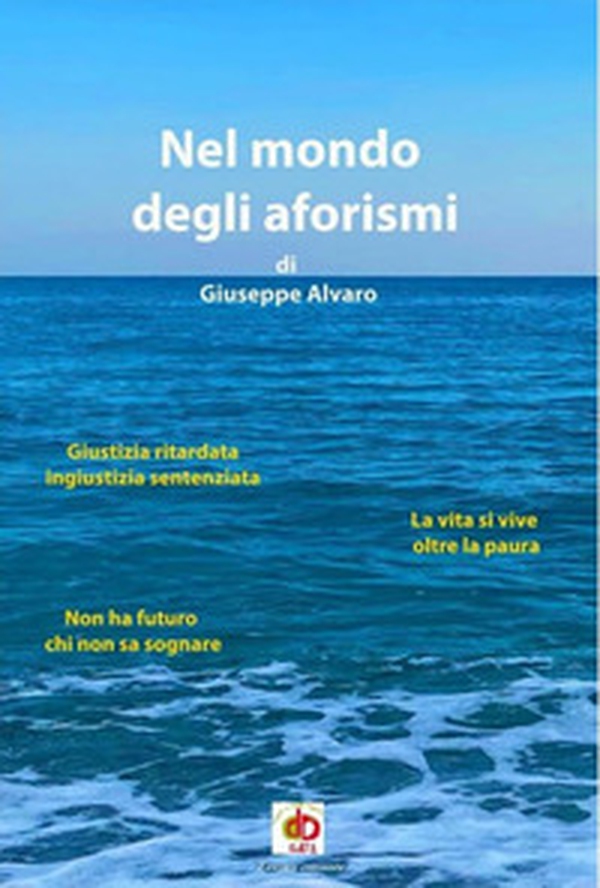Nel mondo degli aforismi di Giuseppe Alvaro - Librerie.coop Nel mondo degli aforismi di Giuseppe Alvaro - Librerie.coop