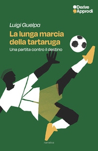 La lunga marcia della tartaruga. Una partita contro il destino - Librerie.coop