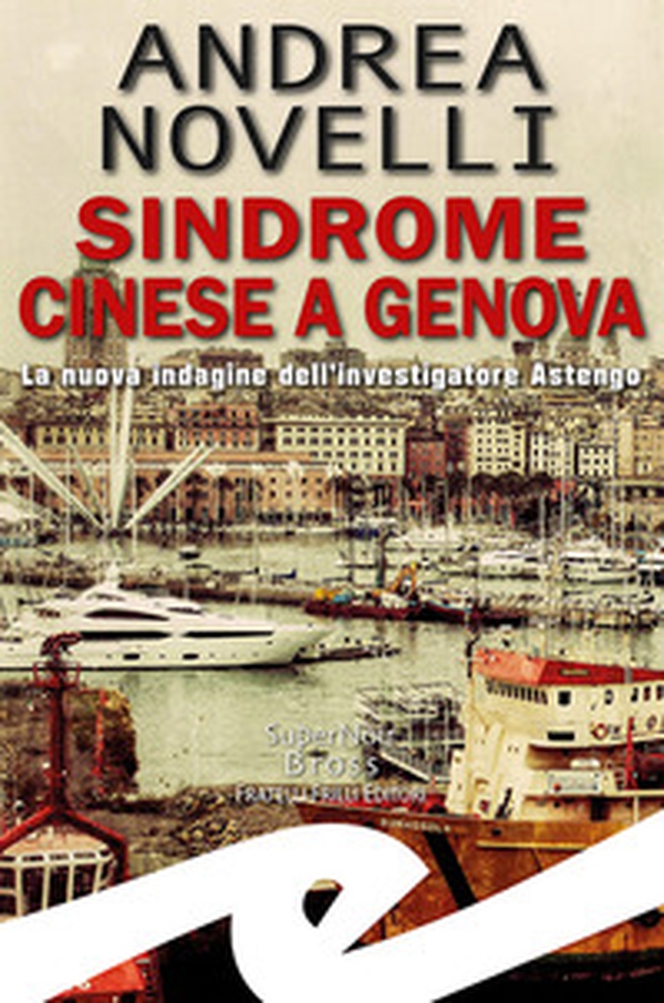 Sindrome cinese a Genova. La nuova indagine dell'investigatore Astengo - Librerie.coop Sindrome cinese a Genova. La nuova indagine dell'investigatore Astengo - Librerie.coop