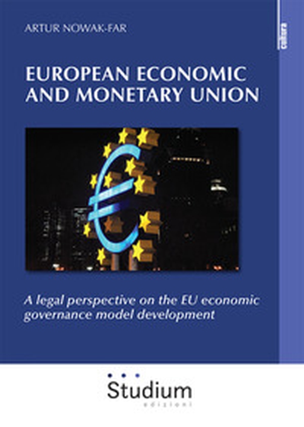 European economic and monetary union. A legal perspective on the EU economic governance model development - Librerie.coop European economic and monetary union. A legal perspective on the EU economic governance model development - Librerie.coop