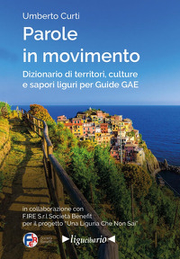 Parole in movimento. Dizionario di territori, culture e sapori liguri per Guide GAE - Librerie.coop