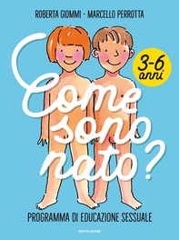 Come sono nato. Programma di educazione sessuale 3-6 anni - Librerie.coop