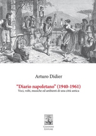«Diario napoletano» (1940-1961). Voci, volti, musiche ed ambienti di una città antica - Librerie.coop «Diario napoletano» (1940-1961). Voci, volti, musiche ed ambienti di una città antica - Librerie.coop
