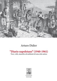 «Diario napoletano» (1940-1961). Voci, volti, musiche ed ambienti di una città antica - Librerie.coop