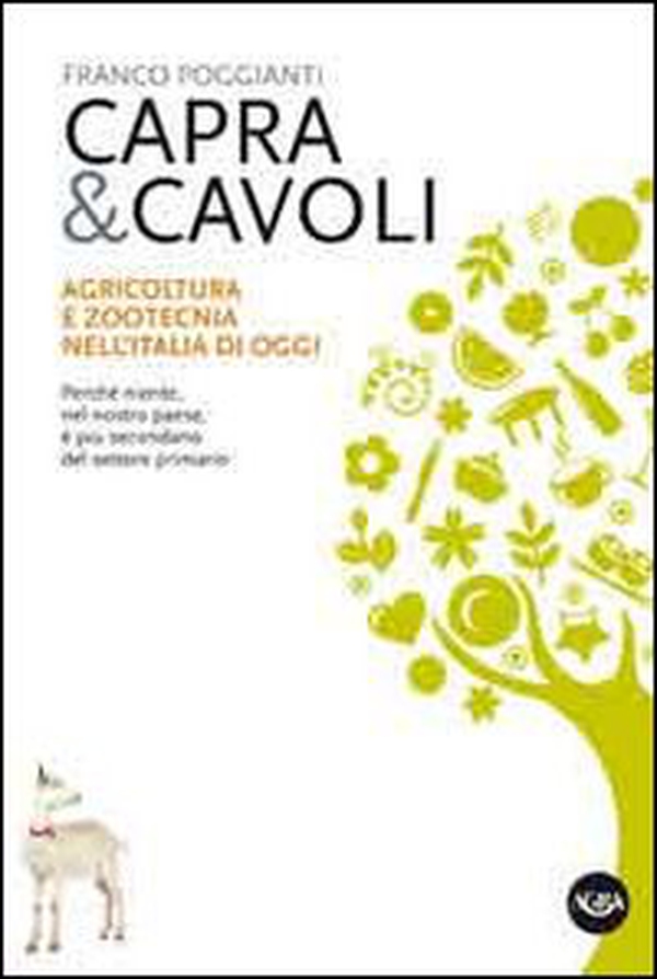 Capra & cavoli. Agricoltura e zootecnica nell'Italia di oggi. Perché niente, nel nostro paese, è più secondario del settore primario - Librerie.coop Capra & cavoli. Agricoltura e zootecnica nell'Italia di oggi. Perché niente, nel nostro paese, è più secondario del settore primario - Librerie.coop