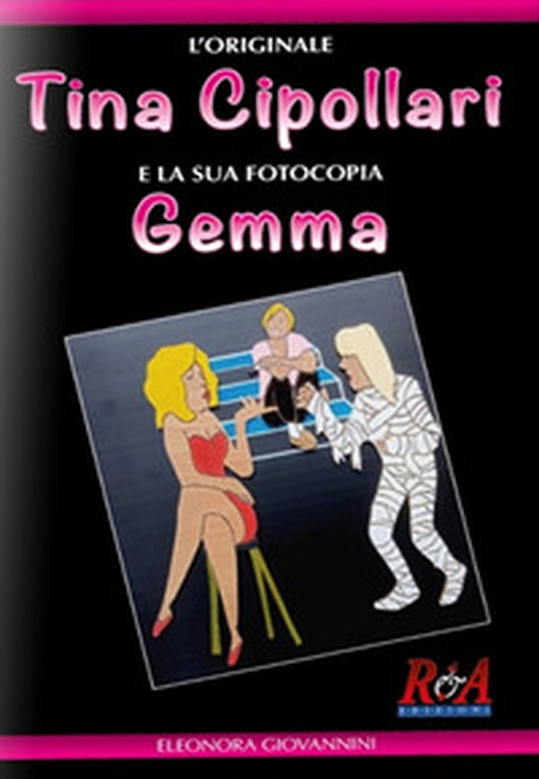 L'originale Tina Cipollari e la sua fotocopia Gemma - Librerie.coop L'originale Tina Cipollari e la sua fotocopia Gemma - Librerie.coop