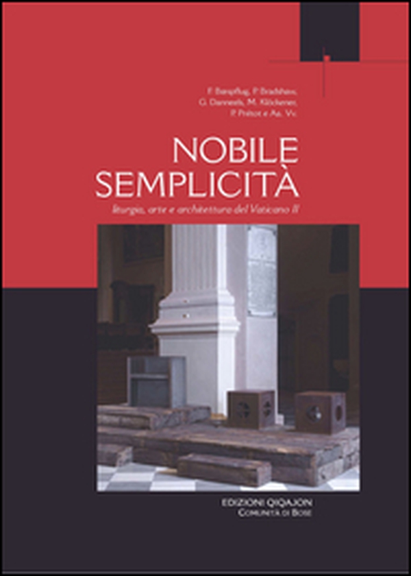 Nobile semplicità. Liturgia arte e architettura del Vaticano II - Librerie.coop Nobile semplicità. Liturgia arte e architettura del Vaticano II - Librerie.coop