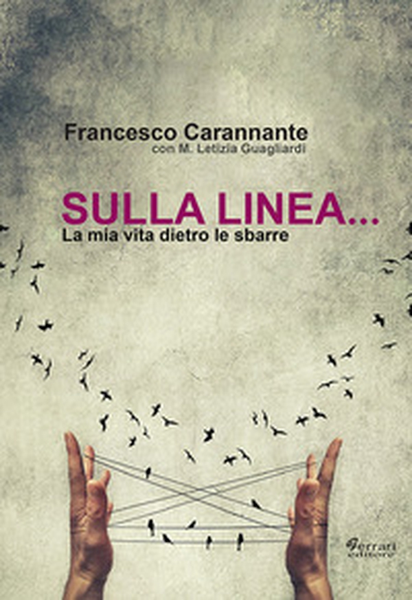 Sulla linea... la mia vita dietro le sbarre - Librerie.coop Sulla linea... la mia vita dietro le sbarre - Librerie.coop