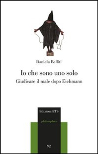 Io che sono uno solo. Giudicare il male dopo Eichmann - Librerie.coop