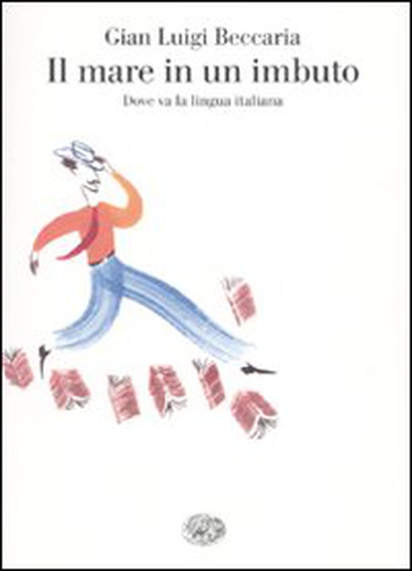 Il mare in un imbuto. Dove va la lingua italiana - Librerie.coop Il mare in un imbuto. Dove va la lingua italiana - Librerie.coop