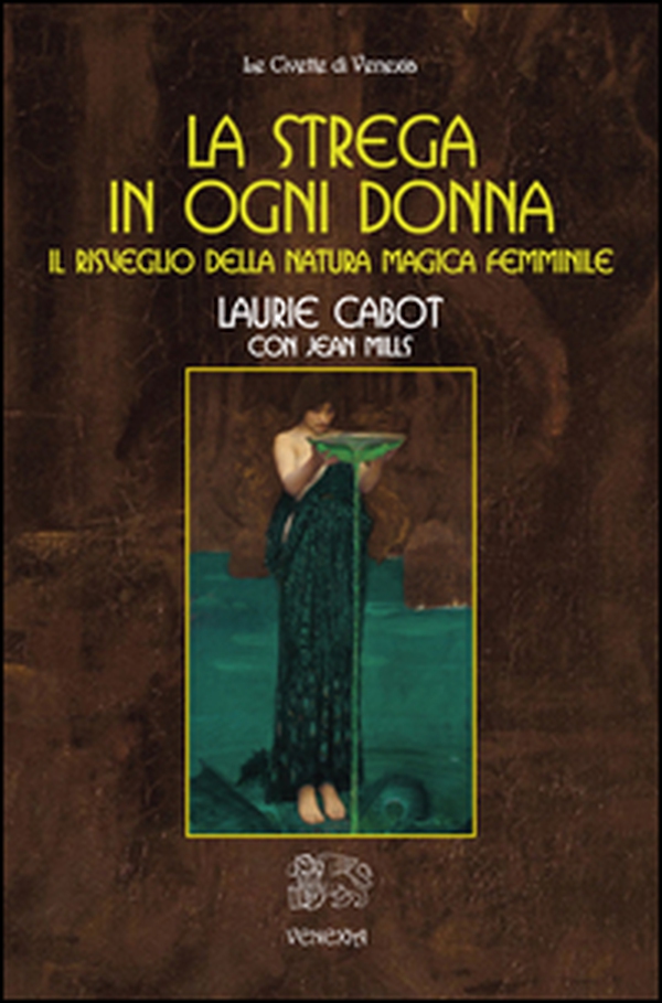 La strega in ogni donna, il risveglio della natura magica femminile - Librerie.coop La strega in ogni donna, il risveglio della natura magica femminile - Librerie.coop