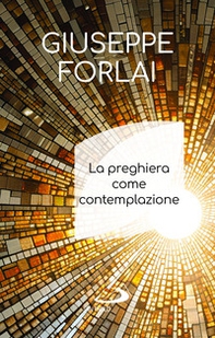 La preghiera come contemplazione - Librerie.coop La preghiera come contemplazione - Librerie.coop