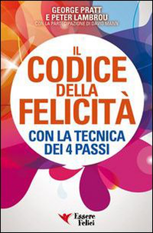 Il codice della felicità con la tecnica dei 4 passi - Librerie.coop Il codice della felicità con la tecnica dei 4 passi - Librerie.coop