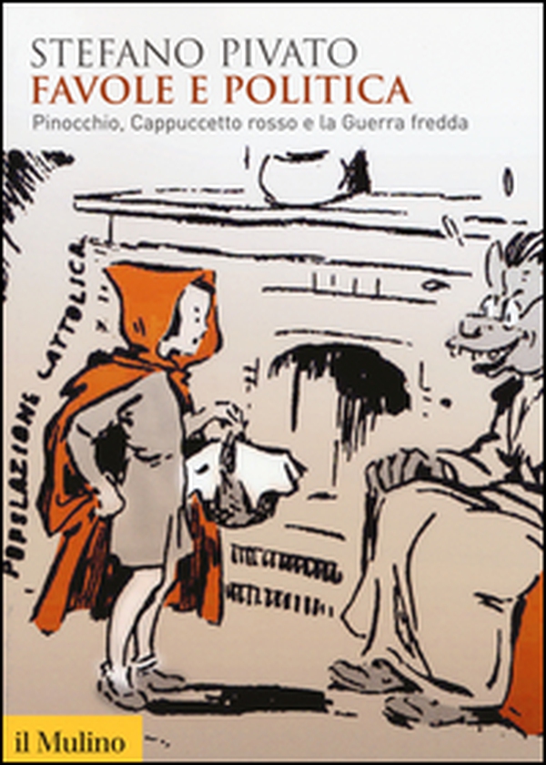 Favole e politica. Pinocchio, Cappuccetto Rosso e la guerra fredda - Librerie.coop Favole e politica. Pinocchio, Cappuccetto Rosso e la guerra fredda - Librerie.coop