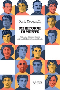 Mi ritorni in mente. Miti e icone dello sport italiano dagli anni del boom al nuovo millennio - Librerie.coop Mi ritorni in mente. Miti e icone dello sport italiano dagli anni del boom al nuovo millennio - Librerie.coop