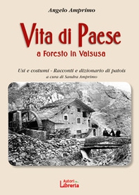 Vita di paese a Foresto in Valsusa. Usi e costumi. Racconti e dizionario di patois - Librerie.coop Vita di paese a Foresto in Valsusa. Usi e costumi. Racconti e dizionario di patois - Librerie.coop
