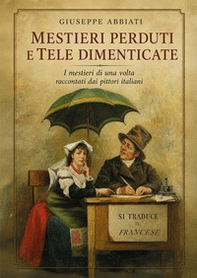 Mestieri perduti e tele dimenticate - Librerie.coop