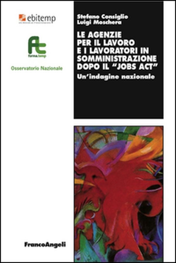 Le agenzie per il lavoro e i lavoratori in somministrazione dopo il «Jobs act». Un'indagine nazionale - Librerie.coop Le agenzie per il lavoro e i lavoratori in somministrazione dopo il «Jobs act». Un'indagine nazionale - Librerie.coop