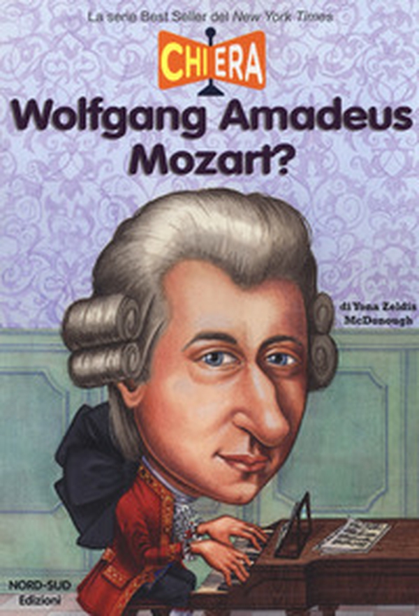 Chi era Wolfgang Amadeus Mozart? - Librerie.coop Chi era Wolfgang Amadeus Mozart? - Librerie.coop