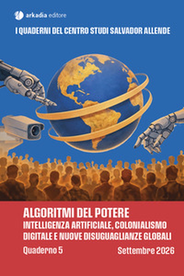 Algoritmi del potere. Intelligenza artificiale, colonialismo digitale e nuove disuguaglianze globali - Librerie.coop