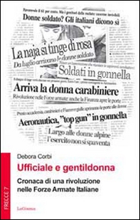 Ufficiale e gentildonna. Cronaca di una rivoluzione nelle Forze Armate Italiane - Librerie.coop