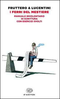 I ferri del mestiere. Manuale involontario di scrittura con esercizi svolti - Librerie.coop I ferri del mestiere. Manuale involontario di scrittura con esercizi svolti - Librerie.coop