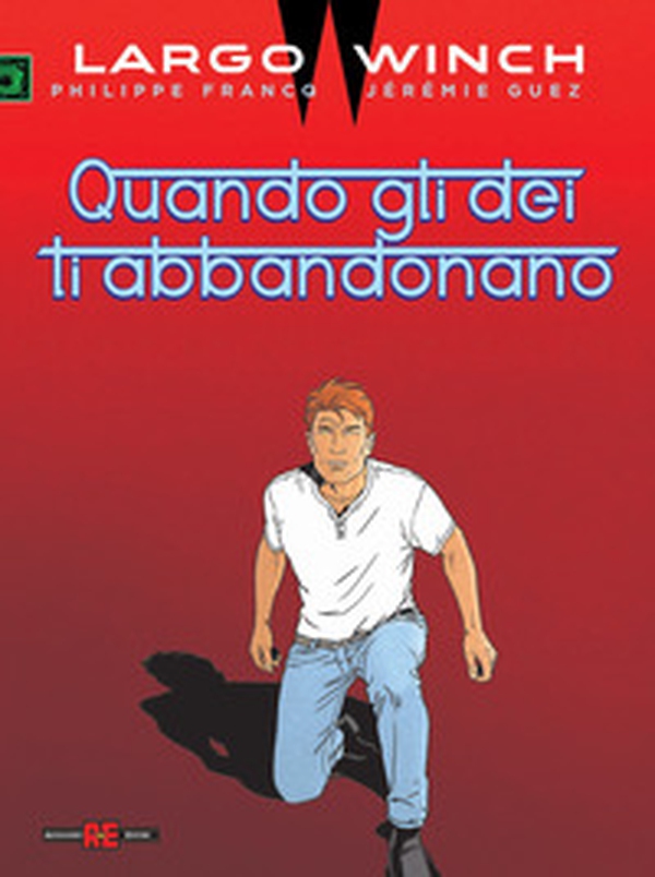 Largo Winch. Quando gli dei ti abbandonano - Librerie.coop